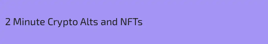2 Minute Crypto Alts and NFTs